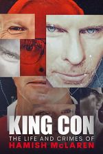 Watch King Con: The Life and Crimes of Hamish Mclaren 123MovieFree