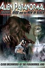 Watch Alien Paranormal: Bigfoot, UFOs and the Men in Black 123MovieFree