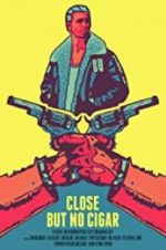 Watch Close But No Cigar 123MovieFree