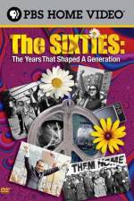 Watch The Sixties The Years That Shaped a Generation 123MovieFree