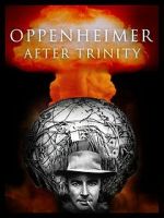 Watch Oppenheimer After Trinity 123MovieFree