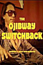 Watch The Ojibway Switchback 123MovieFree