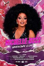 Watch Michelle Ross: Unknown Icon 123MovieFree