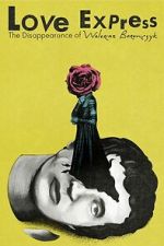 Watch Love Express. The Disappearance of Walerian Borowczyk 123MovieFree