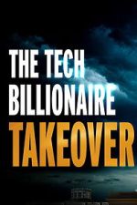 Watch The Tech Billionaire Takeover 123MovieFree