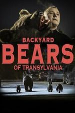 Watch Backyard Bears of Transylvania 123MovieFree
