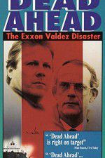 Watch Dead Ahead: The Exxon Valdez Disaster 123MovieFree