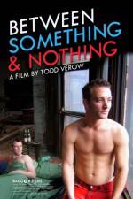 Watch Between Something & Nothing 123MovieFree