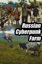 Watch Russian Cyberpunk Farm 123MovieFree