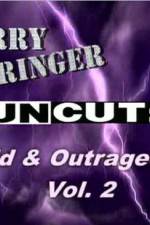 Watch Jerry Springer Wild  and Outrageous Vol 2 123MovieFree