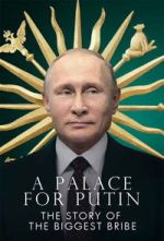 Watch Putin\'s Palace: History of World\'s Largest Bribe 123MovieFree
