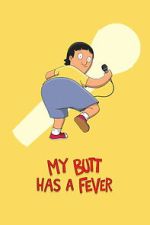 Watch My Butt Has a Fever 123MovieFree