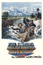 Watch The Alaska Wilderness Adventure 123MovieFree