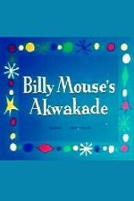Watch Billy Mouse\'s Akwakade 123MovieFree