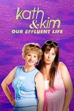 Watch Kath & Kim: Our Effluent Life 123MovieFree