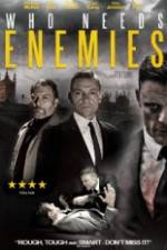 Watch Who Needs Enemies 123MovieFree