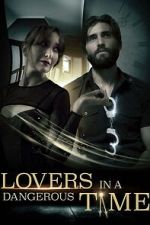 Watch Lovers in a Dangerous Time 123MovieFree