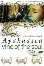 Watch Ayahuasca: Vine of the Soul 123MovieFree