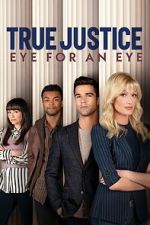 Watch True Justice: Eye For An Eye 123MovieFree