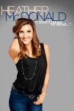 Watch Heather McDonald: I Don't Mean to Brag 123MovieFree