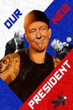 Watch Our New President 123MovieFree