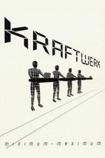 Watch Kraftwerk: Minimum-Maximum 123MovieFree