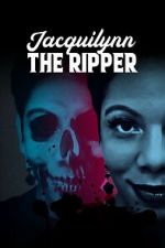 Watch Jacquilynn the Ripper 123MovieFree