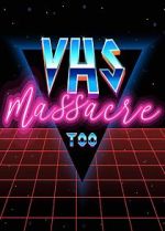 Watch VHS Massacre Too 123MovieFree