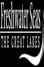Watch Freshwater Seas: The Great Lakes 123MovieFree