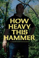 Watch How Heavy This Hammer 123MovieFree