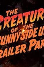 Watch The Creature of the Sunny Side Up Trailer Park 123MovieFree