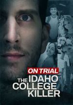 Watch On Trial: The Idaho College Killer 123MovieFree