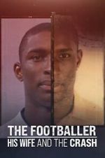 Watch The Footballer, His Wife, and the Crash 123MovieFree