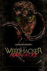 Watch The Weedhacker Massacre 123MovieFree