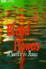 Watch Blood and Flowers - In Search of the Aztecs 123MovieFree
