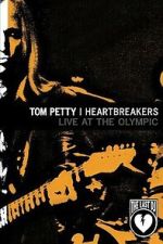 Watch Tom Petty & the Heartbreakers - Live at the Olympic (The Last DJ) 123MovieFree
