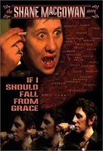 Watch If I Should Fall from Grace: The Shane MacGowan Story 123MovieFree