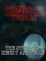 Watch Stranger Things: The Story of Henry and Dale 123MovieFree