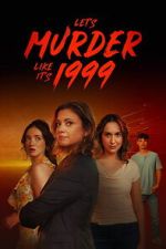 Watch Let\'s Murder Like It\'s 1999! 123MovieFree