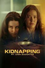 Watch Kidnapping My Own Daughter 123MovieFree