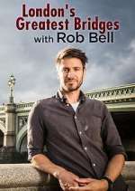 Watch London's Greatest Bridges with Rob Bell 123MovieFree