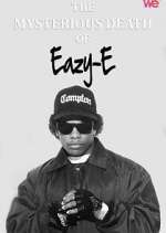 Watch The Mysterious Death of Eazy-E 123MovieFree