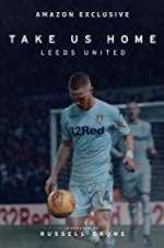 Watch Take Us Home: Leeds United 123MovieFree