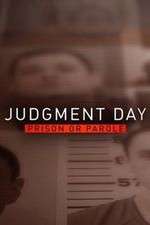 Watch Judgment Day: Prison or Parole? 123MovieFree