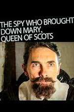 Watch The Spy Who Brought Down Mary Queen Of Scots 123MovieFree