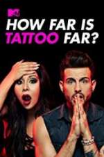 Watch How Far Is Tattoo Far? 123MovieFree