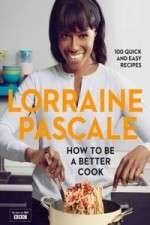 Watch Lorraine Pascale How To Be A Better Cook 123MovieFree