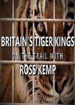 Watch Britain's Tiger Kings - On the Trail with Ross Kemp 123MovieFree