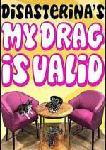Watch Disasterina's My Drag Is Valid 123MovieFree