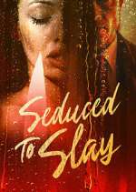 Watch Seduced to Slay 123MovieFree